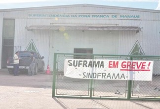 Greve dos servidores da Suframa foi iniciada no dia 21 de maio passado (Foto: Arquivo/Folha)